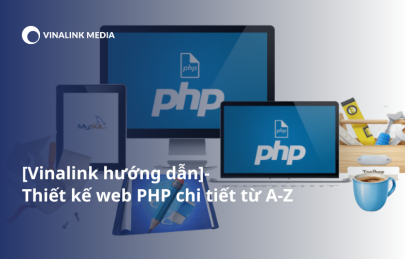 Hướng dẫn chi tiết thiết kế web php từ A-Z 2024